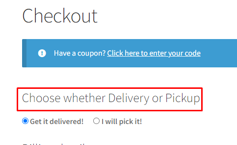 How can my customers select between Pickup or Delivery before entering the address? 8 How can my customers select between Pickup or Delivery before entering the address? - Tyche Softwares Documentation